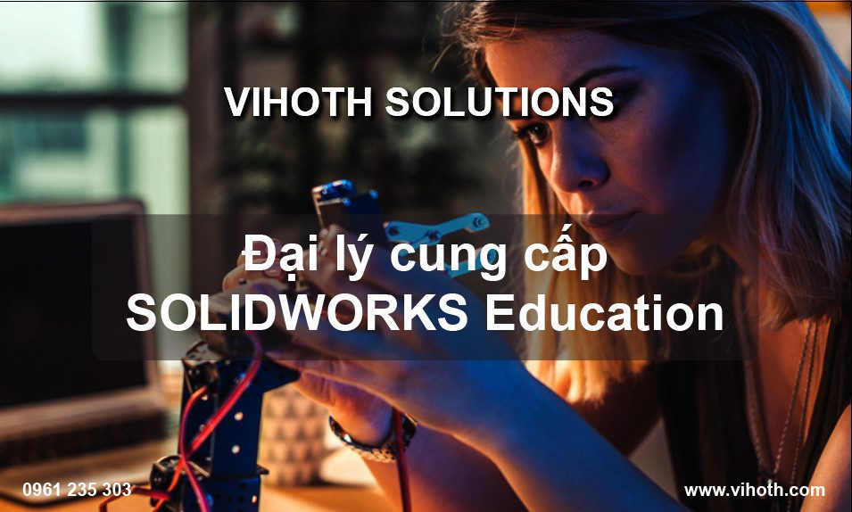 ViHoth chính thức trở thành đại lý cung cấp SOLIDWORKS Education