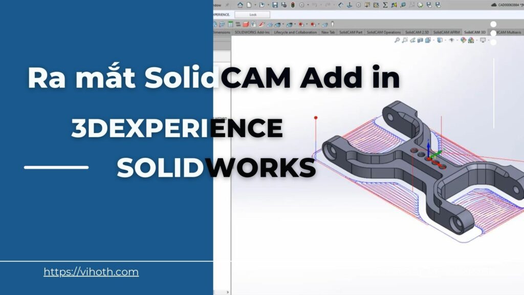 Ra mắt SolidCAM Add-In for 3DEXPERIENCE SOLIDWORKS