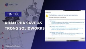 Khám phá lệnh Save As trong SOLIDWORKS 1 save as trong solidworks 3