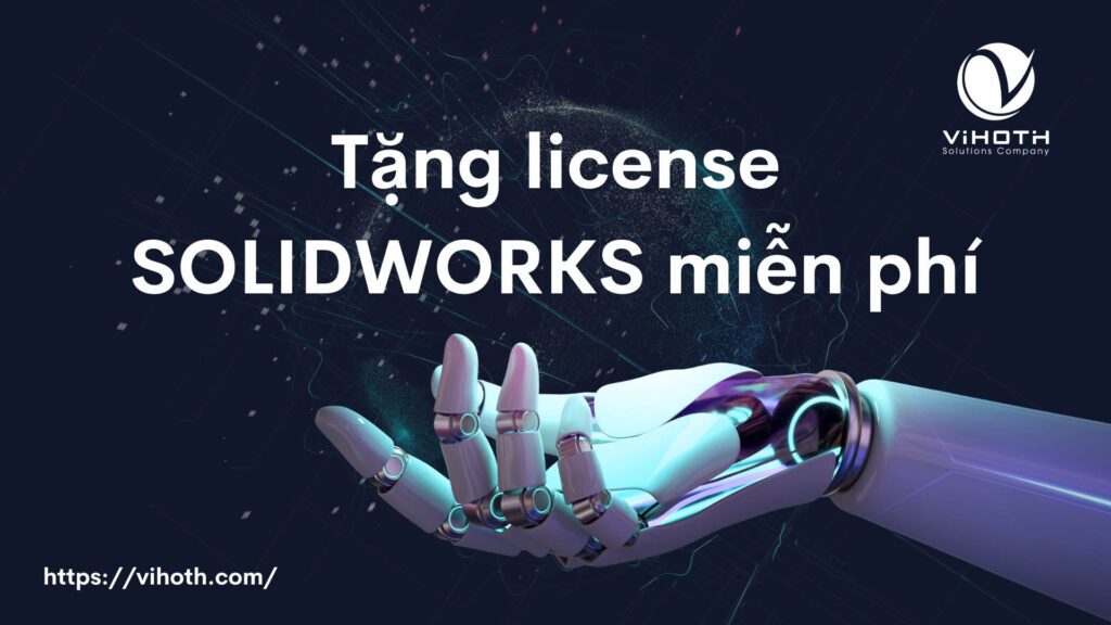 Tặng license miễn phí khi mua SolidWorks bản quyền