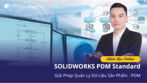 Tổng quan Khóa học SOLIDWORKS PDM Standard 4 khoa hoc solidworks pdm standard