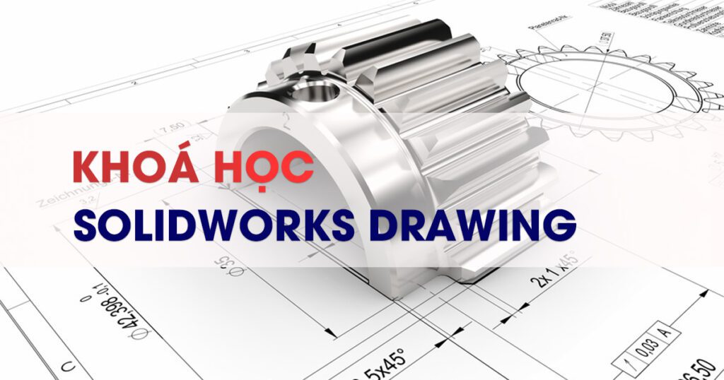 Khóa học Solidworks drawing 2 draw anhdaidien 04