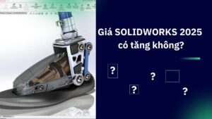 Giá Solidworks 2025 thay đổi thế nào?Báo giá SolidWorks mới nhất 3 Giá SolidWorks 2025 bản quyền