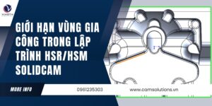 gioi han vung gia cong trong lap trinh hsr hsm solidcam 1