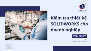 kiem tra thiet ke solidworks cho doanh nghiep 1
