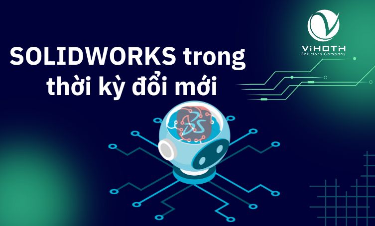 solidworks trong thoi ky doi moi