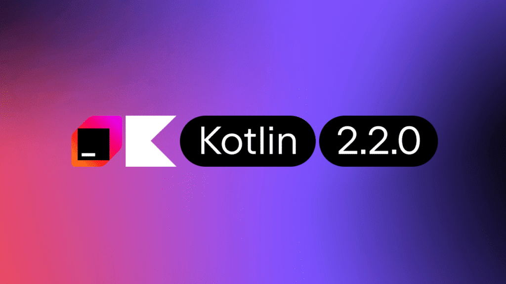 Kotlin 2.2.0 đã được phát hành 1 Kotlin 2.2.0
