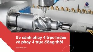 phay 4 truc index va phay 4 truc dong thoi