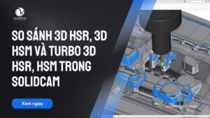 so sanh 3d hsr 3d hsm va turbo 3d hsr hsm solidcam