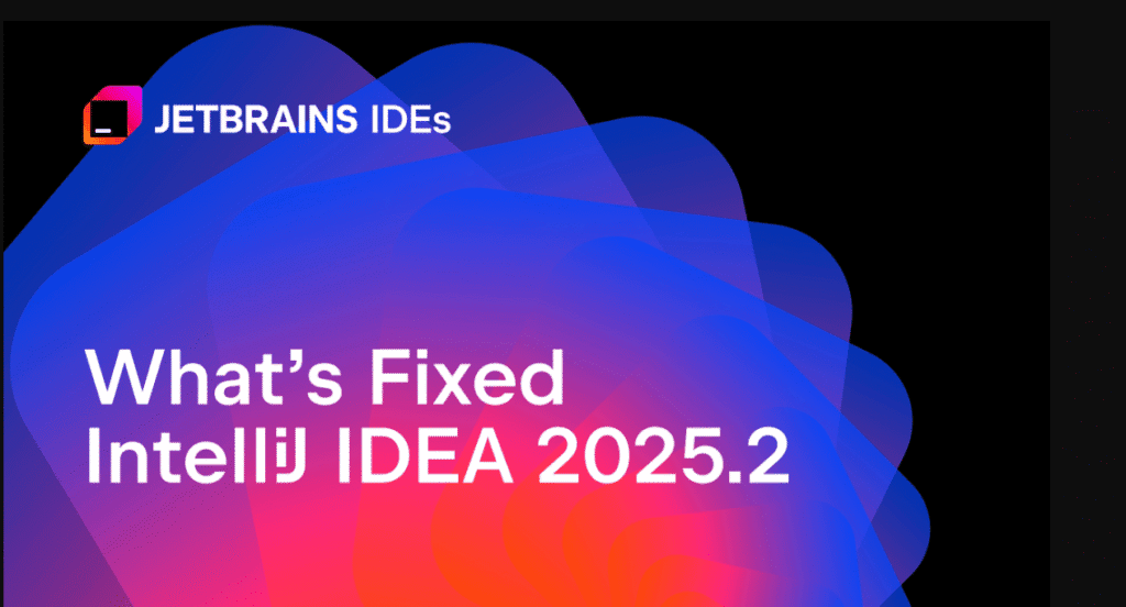 Những lỗi đã được sửa trong IntelliJ IDEA 2025.2 (P1) 1 Những lỗi đã được sửa trong IntelliJ IDEA 2025.2