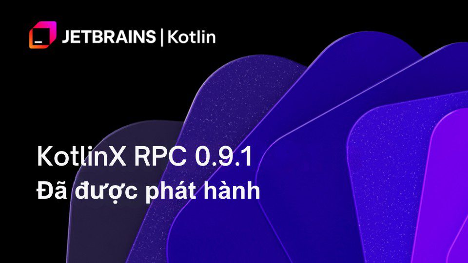 KotlinX RPC 0.9.1 đã được phát hành 1 KotlinX RPC 0.9.1 đã phát hành