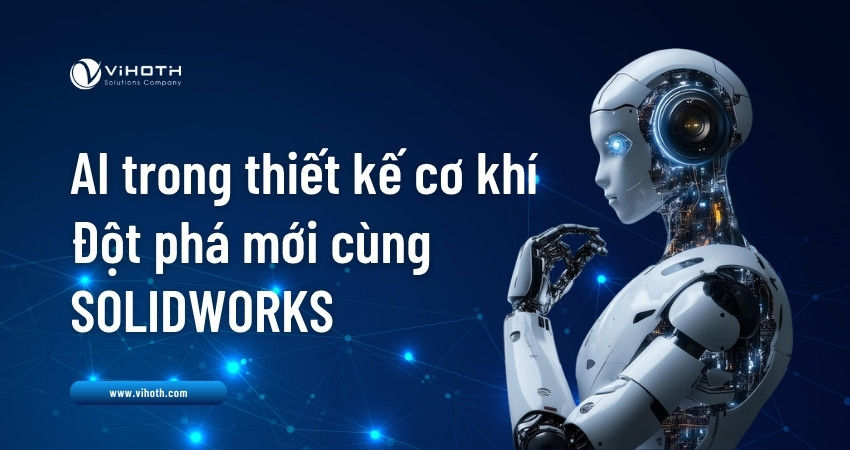 AI trong thiết kế cơ khí - Đột phá mới cùng SOLIDWORKS 7 ai trong thiet ke co khi 1