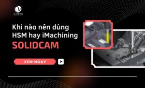 hsm hay imachining trong solidcam